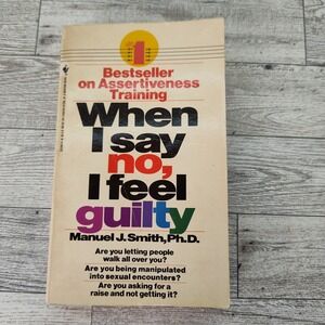 WHEN I SAY NO I FEEL GUILTY Manuel J Smith PhD 1975 Bantam Edition Paperback